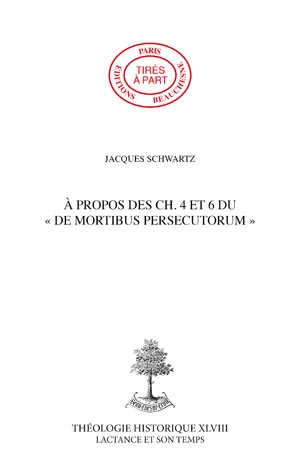 A PROPOS DES CH. 4 ET 6 DU DE MORTIBUS PERSECUTORUM